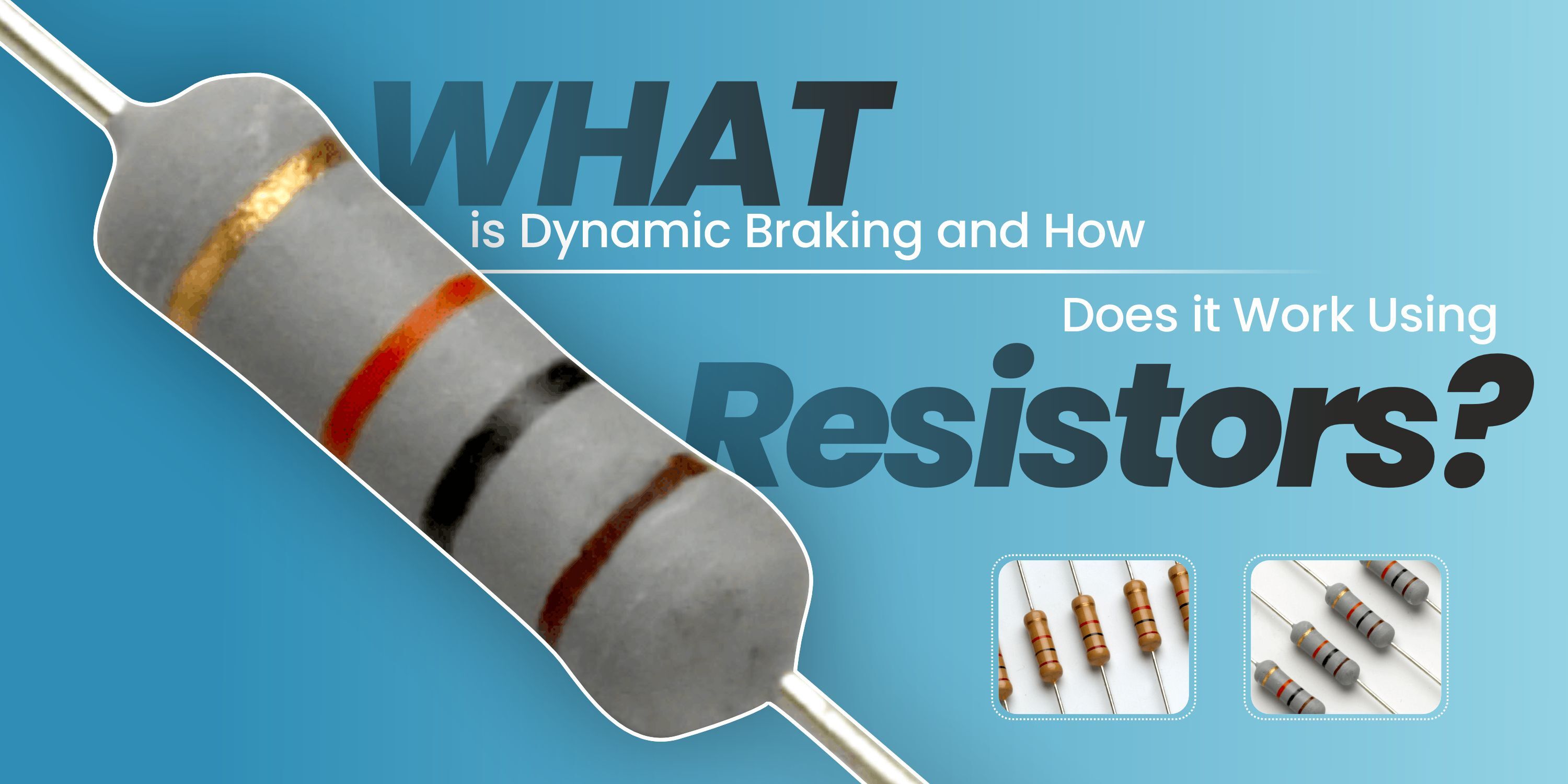 What is Dynamic Braking and How Does it Work Using Resistors?